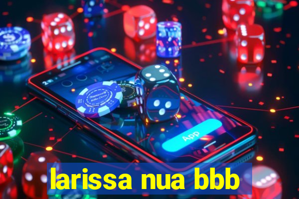 larissa nua bbb